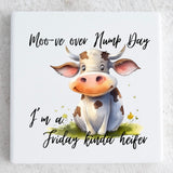 Moo-ve Over Hump Day, I’m a Friday Kinda Heifer Ceramic Coaster
