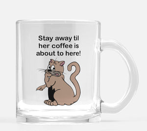 Stay Away Til Coffee Glass Mug 10 oz.